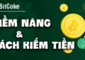 BitCoke là gì ? Sàn giao dịch tiền điện tử đáng tham gia nhất hiện nay ?